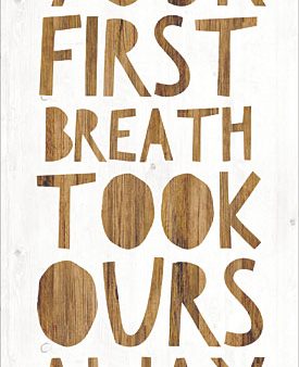 MAZ5445 - Your First Breath Took Ours Away - 12x24 Sale